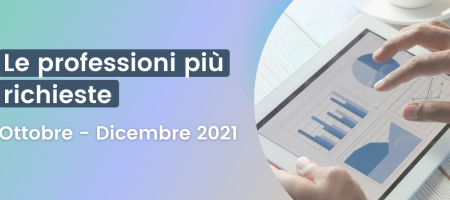 Le professioni più richieste nell'ultimo trimestre 2021 (ottobre-dicembre)